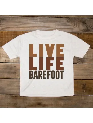 Live Life Barefoot Toddler T-Shirt